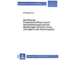 Die Rolle Der Friedenslinie (Rhee Line) Im Normalisierungsprozess Der Beziehungen Zwischen Korea Und Japan in Der Nachkriegsaera