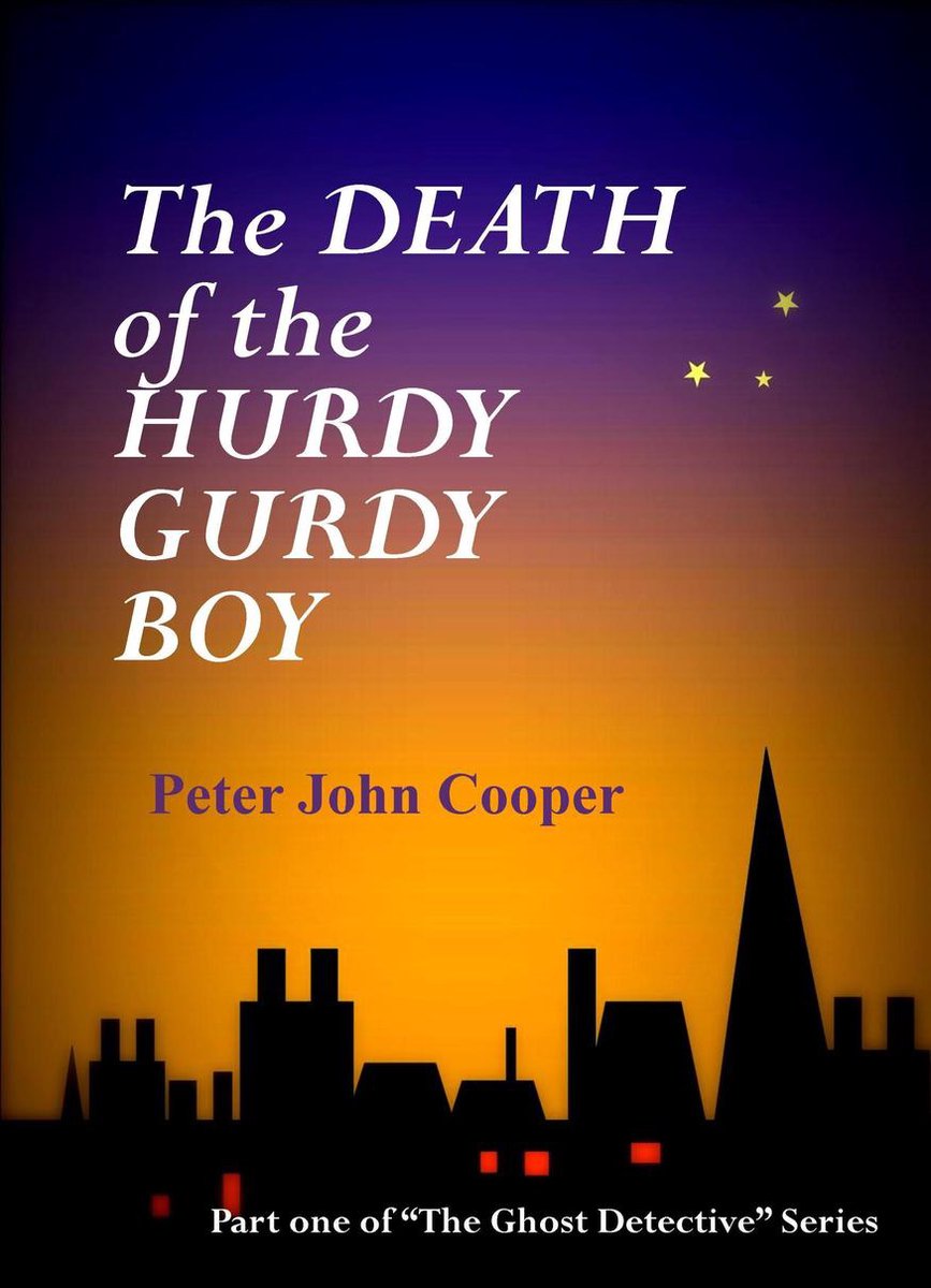 The Ghost Detective 1 - The Death of the Hurdy Gurdy Boy - Peter John Cooper