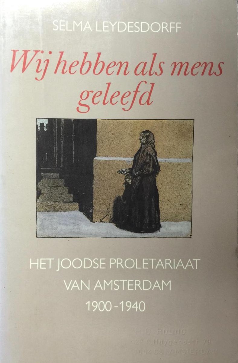 WIJ HEBBEN ALS MENS GELEEFD JOODSE PROLETARIAAT VAN AMSTERDAM - Leydesdorff