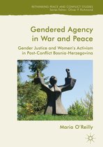 Rethinking Peace and Conflict Studies - Gendered Agency in War and Peace