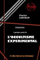 Littérature ésotérique - Introduction à quelques points de L'Occultisme Expérimental [édition intégrale revue et mise à jour]