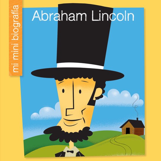 My Early Library: Mi Mini Biografía (My Itty-Bitty Bio) - Abraham Lincoln SP