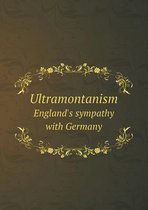 Ultramontanism England's sympathy with Germany