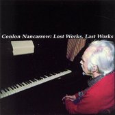 Conlon Nancarrow: Lost Works, Last Works