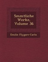 S Mmtliche Werke, Volume 36