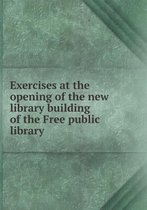 Exercises at the opening of the new library building of the Free public library