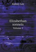 Elizabethan sonnets Volume 1