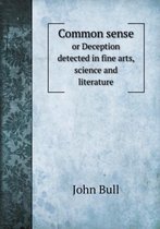 Common sense or Deception detected in fine arts, science and literature
