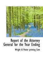 Report of the Attorney General for the Year Ending