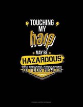 Touching My Harp May Be Hazardous to Your Health