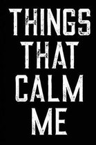 Things That Calm Me