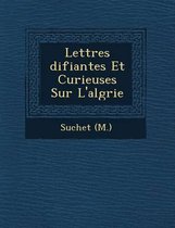 Lettres Difiantes Et Curieuses Sur L'Alg Rie