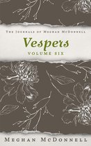 The Journals of Meghan McDonnell 6 - Vespers