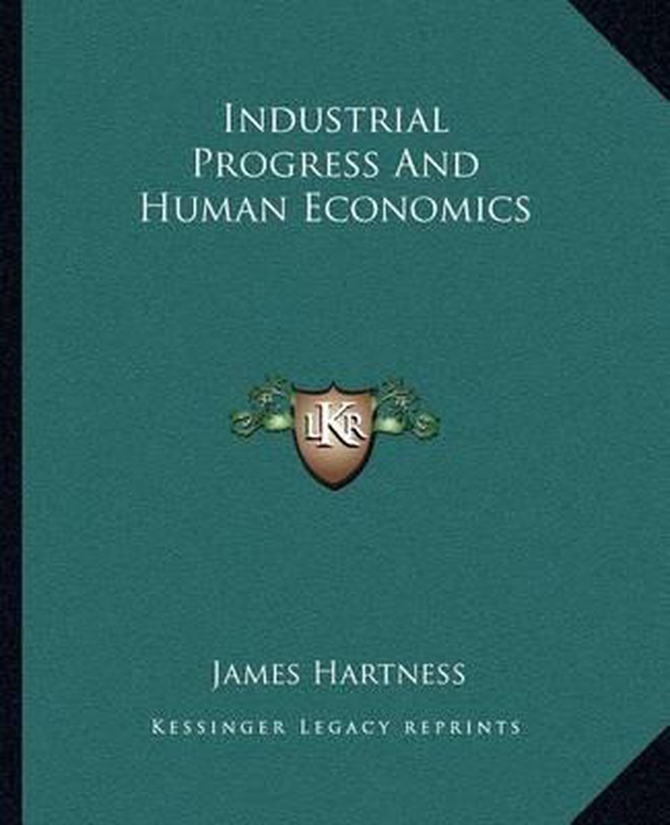 Industrial Progress And Human Economics van James Hartness