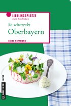 Lieblingsplätze im GMEINER-Verlag - So schmeckt Oberbayern