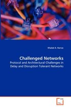 Challenged Networks - Protocol and Architectural Challenges in Delay and Disruption Tolerant Networks