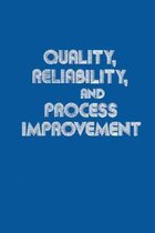 Quality, Reliability and Process Improvement