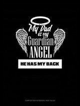 My Dad Is My Guardian Angel He Has My Back