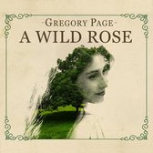 Gregory Page - A Wild Rose