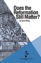 Calvin Shorts- Does the Reformation Still Matter?