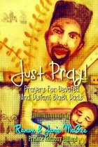 Just Pray...Prayers for Devoted and Distant Black Dads