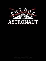 Future Astronaut: Composition Notebook
