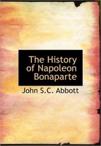 The History of Napoleon Bonaparte