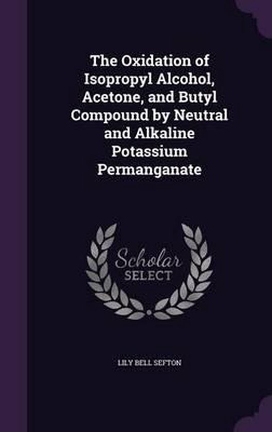 The Oxidation of Isopropyl Alcohol, Acetone, and Butyl Compo ... - cover
