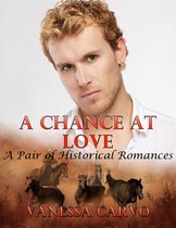 A Chance At Love: A Pair of Historical Romances