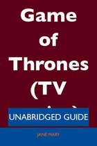 Game of Thrones (TV series) - Unabridged Guide