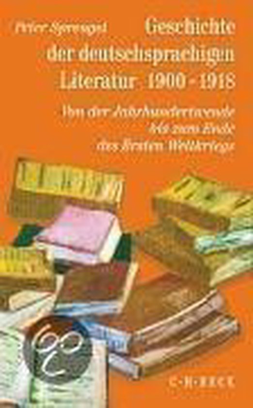 Umbrüche In Der Deutschsprachigen Literatur Um 1900 Geschichte der deutschsprachigen Literatur 1900 - 1918, Peter Sprengel