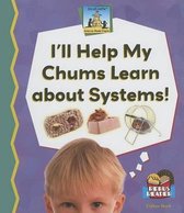 Ill Help My Chums Learn about Systems!
