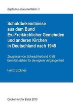 Schuldbekenntnisse aus dem Bund Ev.-Freikirchlicher Gemeinden und anderen Kirchen in Deutschland nach 1945