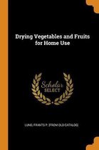Drying Vegetables and Fruits for Home Use