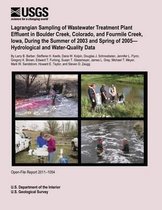 Lagrangian Sampling of Wastewater Treatment Plant Effluent in Boulder Creek, Colorado, and Fourmile Creek, Iowa, During the Summer of 2003 and Spring of 2005? Hydrological and Water-Quality D