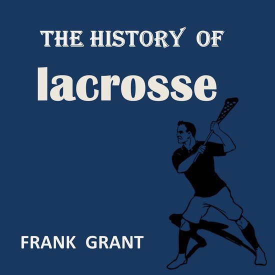 The History of Lacrosse - cover