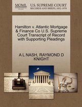 Hamilton V. Atlantic Mortgage & Finance Co U.S. Supreme Court Transcript of Record with Supporting Pleadings