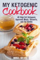 Eat Fat & Get Thin - My Ketogenic Cookbook: 40 High-Fat Ketogenic Approved Meals, Desserts, and Fat Bombs