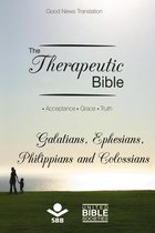 The Therapeutic Bible - The Therapeutic Bible – Galatians, Ephesians, Philippians and Colossians