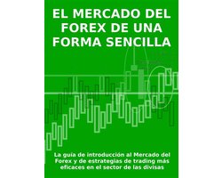 El mercado del forex de una forma sencilla