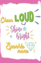 Cheer Loud Shine Bright Sparkle More