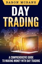 Day Trading: A Comprehensive Guide to Making Money with Day Trading