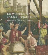 Die Wittelsbacher und das Reich der Mitte