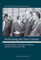 Perforating the Iron Curtain - European Detente, Transatlantic Relations, and the Cold War, 1965-1985