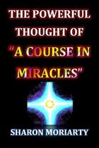 The Powerful Thought Of "A Course In Miracles"