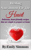 Delicious, heart-friendly recipes that are simple to prepare at home - Healing Nourishment for The Heart