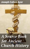 A Source Book for Ancient Church History