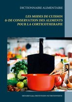 Savoir quoi manger tout simplement... - - Dictionnaire des modes de cuisson & de conservation des aliments pour la corticothérapie