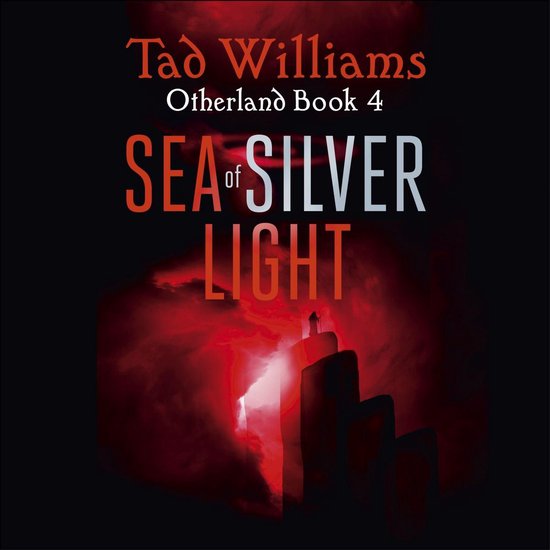Boekomslag: Tad Williams, Otherland Boek 4, Sea of Silver Light. Silhouet van een figuur op een rots in dieprood licht.