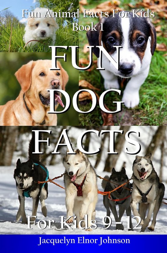 Fun Animal Facts for Kids 1 - Fun Dog Facts for Kids 9-12 - cover